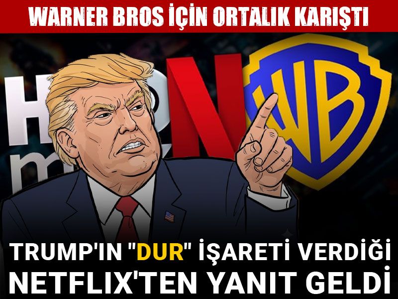 Warner Bros için ortalık karıştı: Trump'ın "dur" işareti verdiği Netflix'ten yanıt geldi