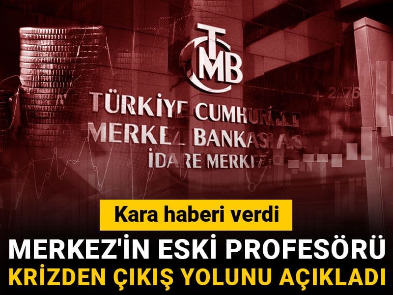 Merkez'in eski profesörü krizden çıkış yolunu açıkladı: Kara haberi verdi