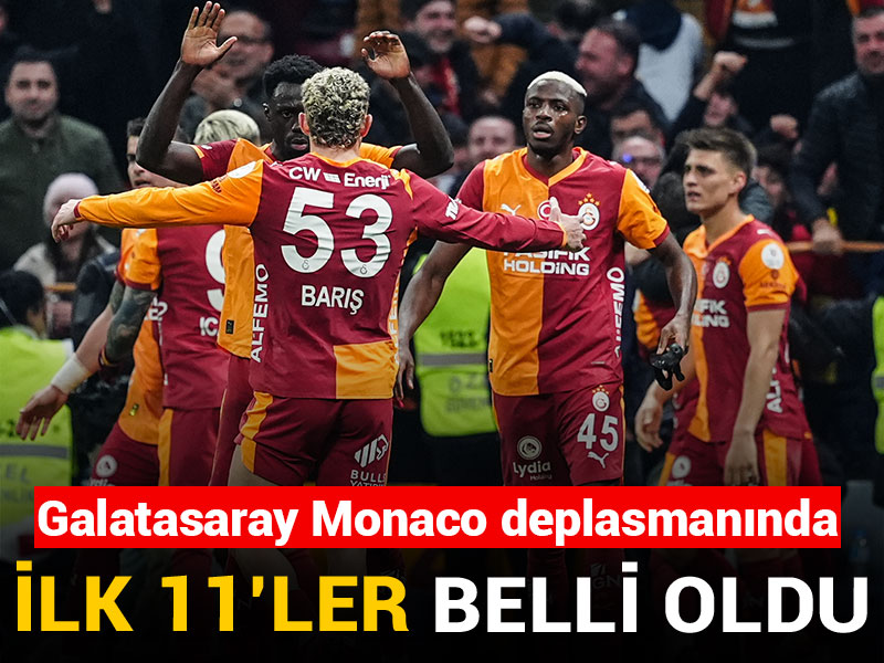 Galatasaray'ın Monaco maçı ilk 11'i belli oldu