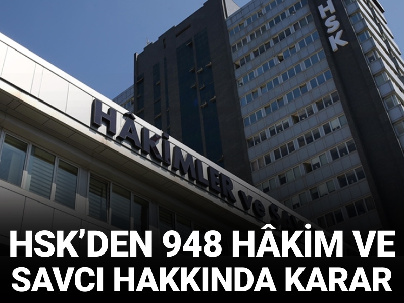 HSK'den 948 hâkim ve savcı hakkında karar