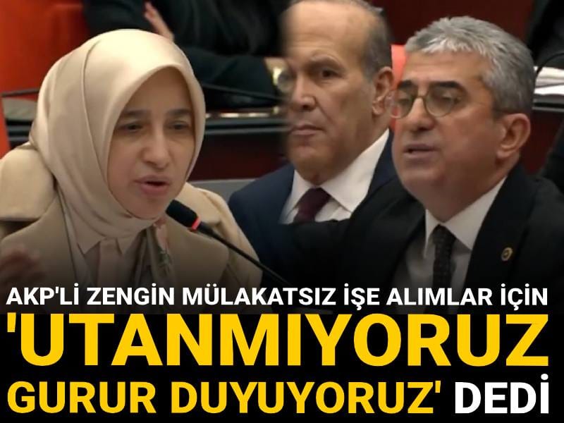 AKP'li Özlem Zengin mülakatsız işe alımlar için 'Utanmıyoruz, gurur duyuyoruz' dedi...