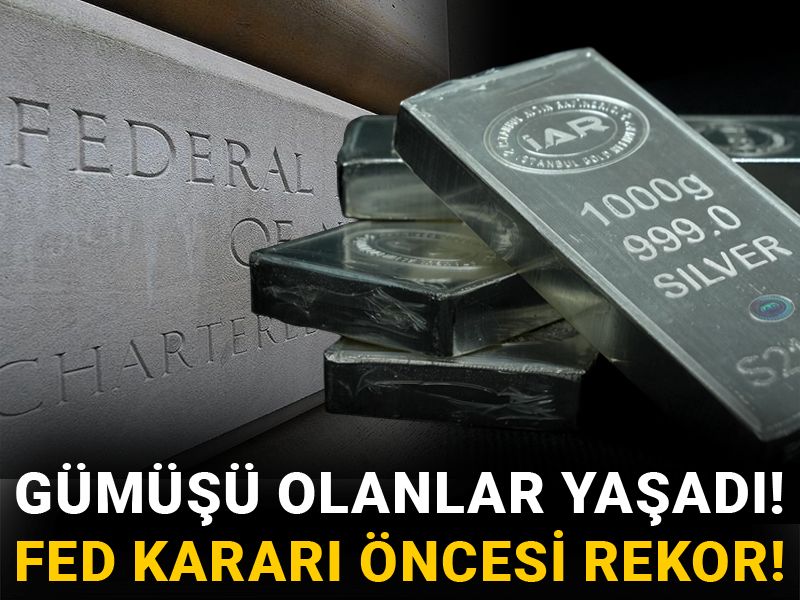 Gümüşü olanlar yaşadı! Fed kararı öncesi rekor!