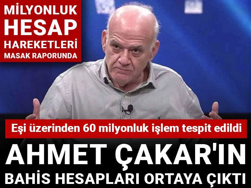 Ahmet Çakar'ın bahis hesapları ortaya çıktı: Milyonluk hesap hareketleri MASAK raporunda