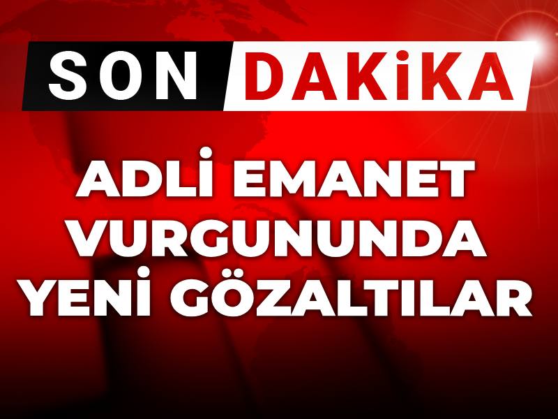 Son dakika | Adli emanet vurgununda yeni gözaltılar