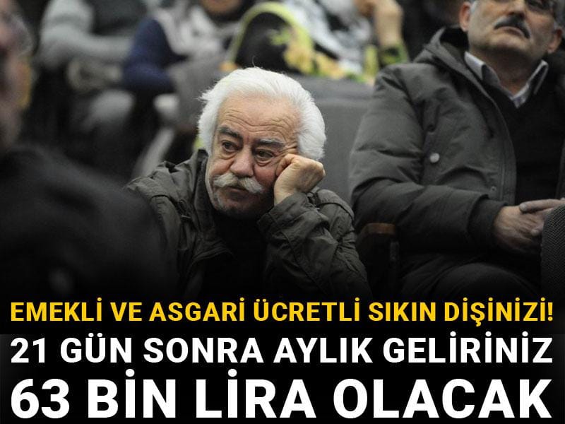 Emekli ve asgari ücretli sıkın dişinizi! 21 gün sonra aylık geliriniz 63 bin lira olacak