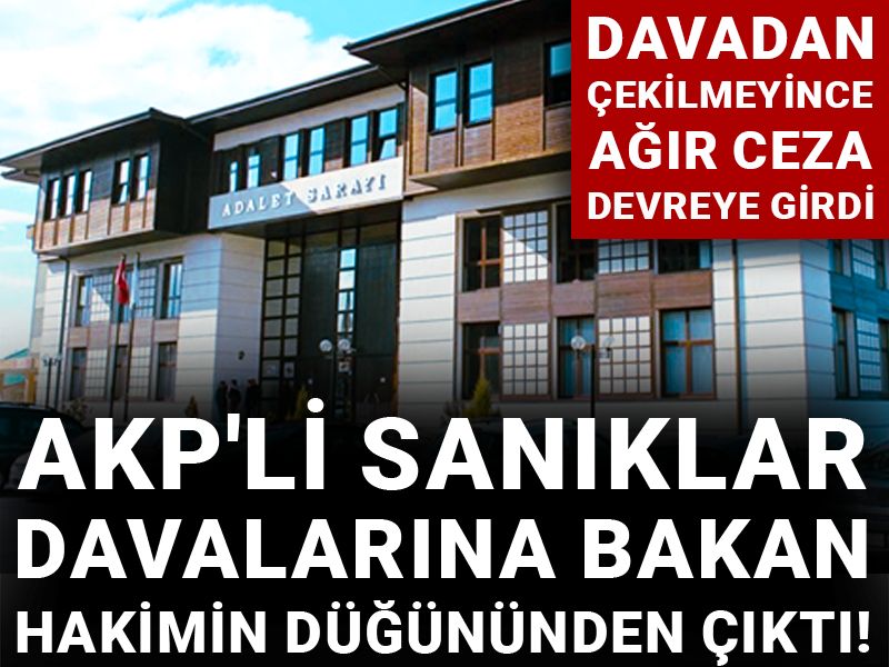AKP'li sanıklar davalarına bakan hakimin düğününden çıktı! Davadan çekilmeyince Ağır Ceza devreye girdi