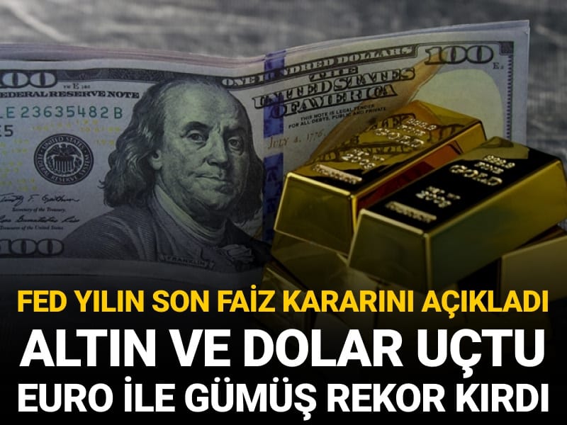 Fed faiz kararını açıkladı: Dolar ve altın uçtu euro ile gümüş rekor kırdı