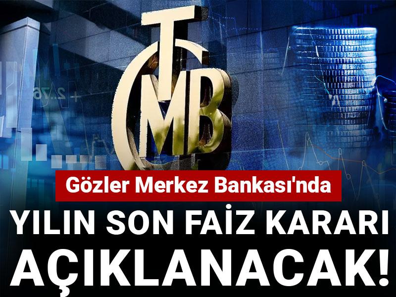 Yılın son faiz kararı açıklanacak! Gözler Merkez Bankası'nda