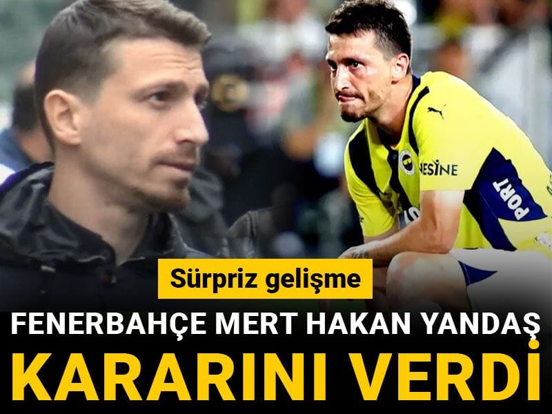 Fenerbahçe Mert Hakan Yandaş kararını verdi: Sürpriz gelişme