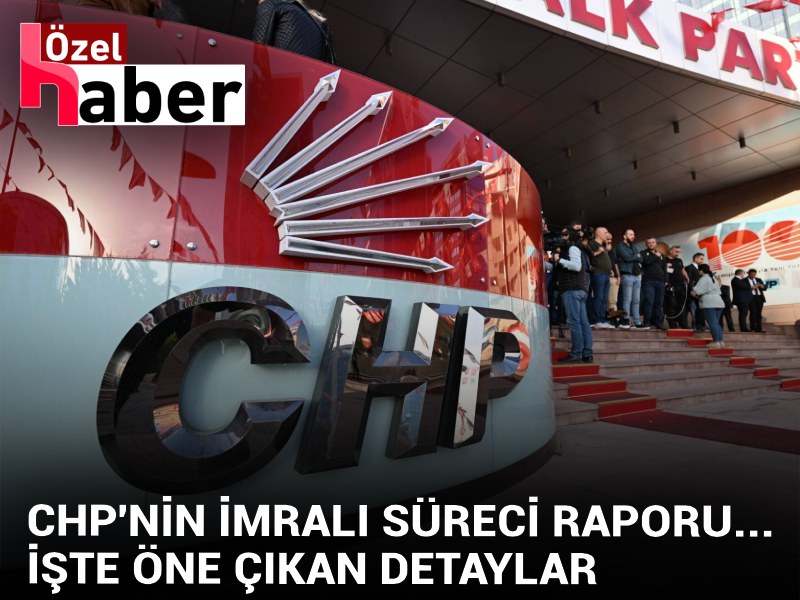 CHP'nin İmralı Süreci raporunun detayları ortaya çıktı