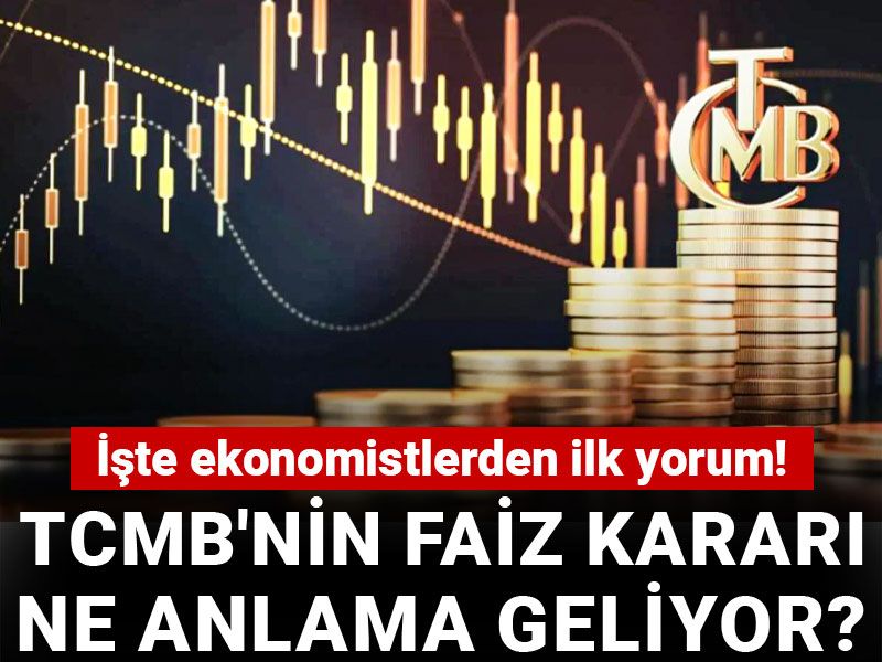 TCMB'nin faiz kararı ne anlama geliyor? İşte ekonomistlerden ilk yorum!