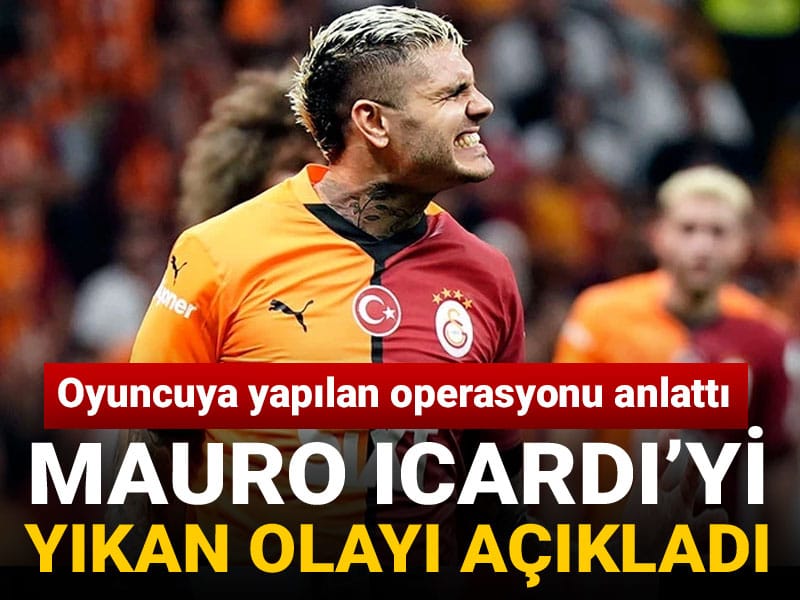 Icardi'yi yıkan olayı açıkladı: Yapılan operasyonu anlattı