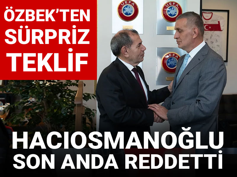 Dursun Özbek'ten sürpriz teklif: Hacıosmanoğlu son anda reddetti