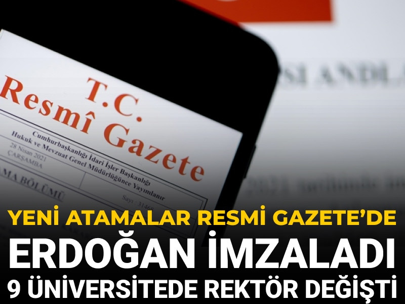 Son Dakika | 9 üniversitenin rektörü değişti!