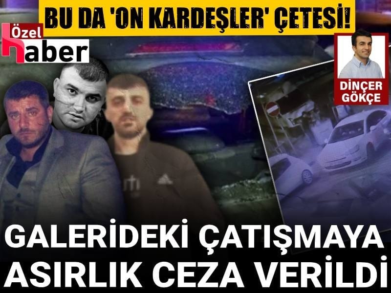 Bir kişinin öldüğü galerideki çatışmada ‘On Kardeşler Çetesi’ çıktı!