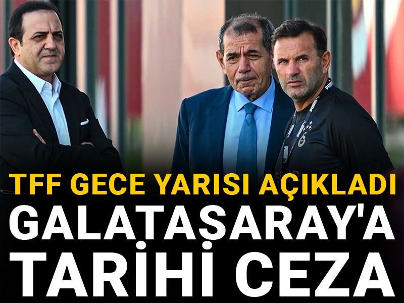 TFF gece yarısı açıkladı: Galatasaray'a tarihi ceza