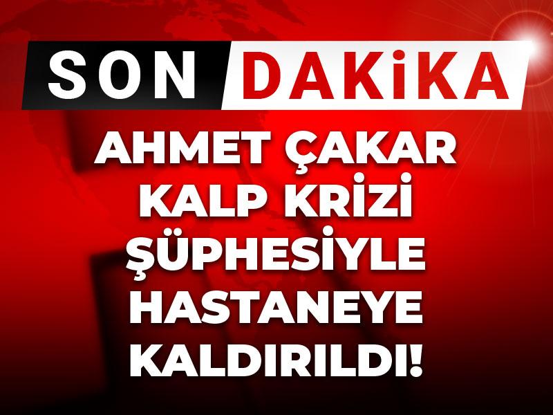 Son dakika | Ahmet Çakar kalp krizi şüphesiyle hastaneye kaldırıldı