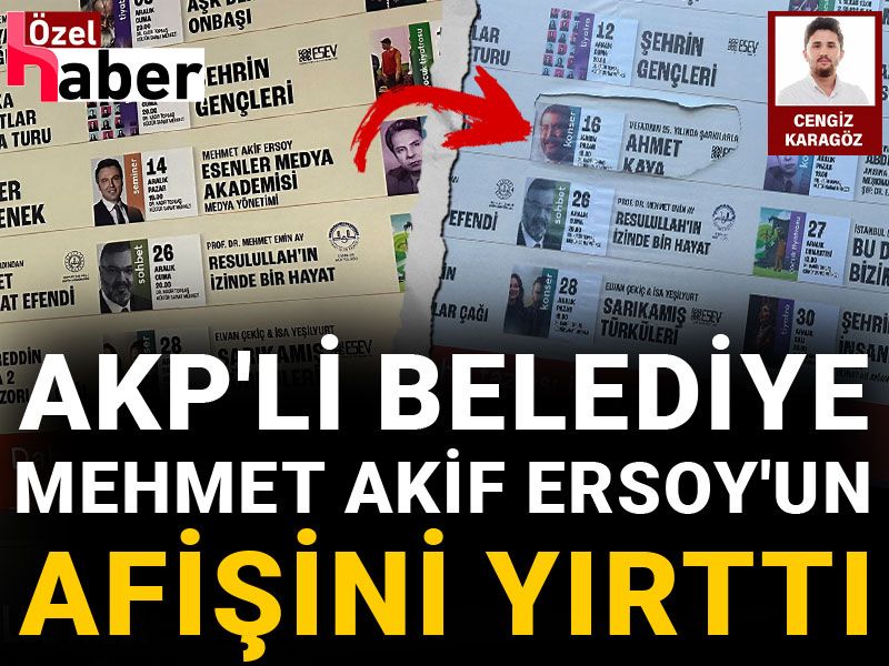 AKP'li belediyenin etkinliğinde konuşacaktı! Mehmet Akif Ersoy'un afişleri yırtıldı