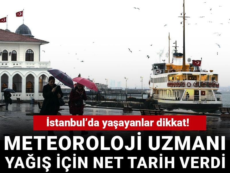 İstanbul’da yaşayanlar dikkat! Meteoroloji uzmanı yağış için net tarih verdi
