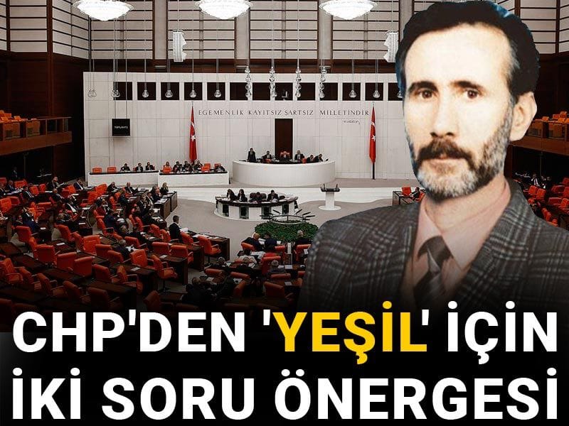CHP'den 'Yeşil' için iki soru önergesi