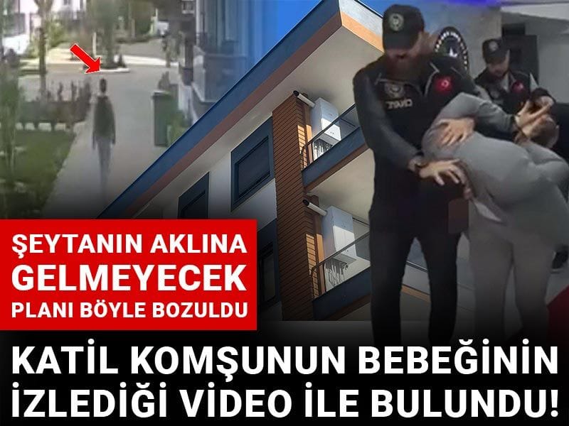 Katil komşunun bebeğinin izlediği video ile bulundu! Şeytanın aklına gelmeyecek planı böyle bozuldu