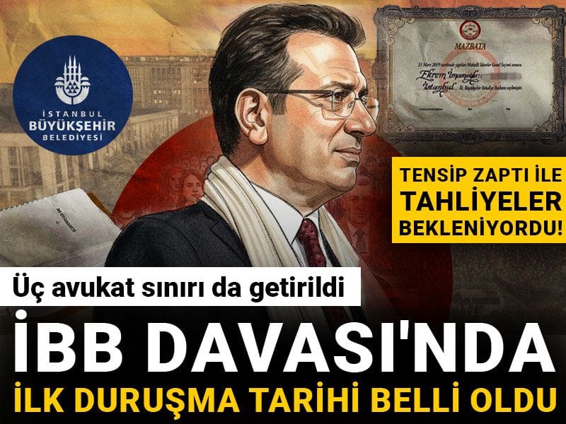 Son Dakika | İBB Davası'nda ilk duruşma tarihi belli oldu