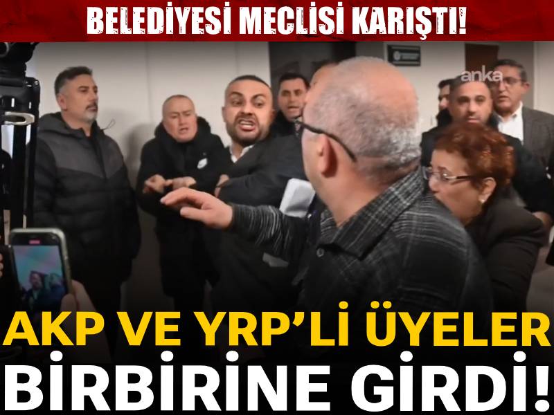 Belediyesi Meclisi karıştı! AKP ve YRP’li üyeler birbirine girdi!