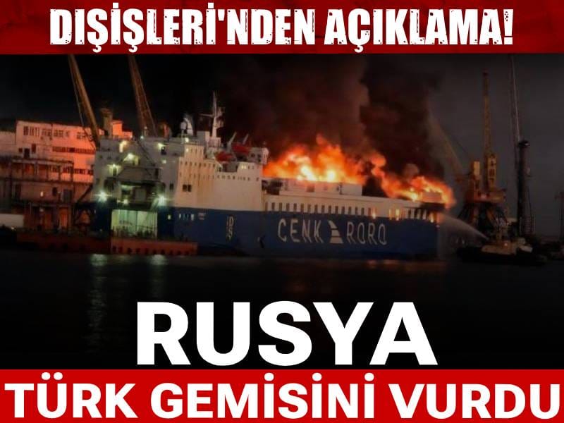 SON DAKİKA|Rusya Türk gemisini vurdu