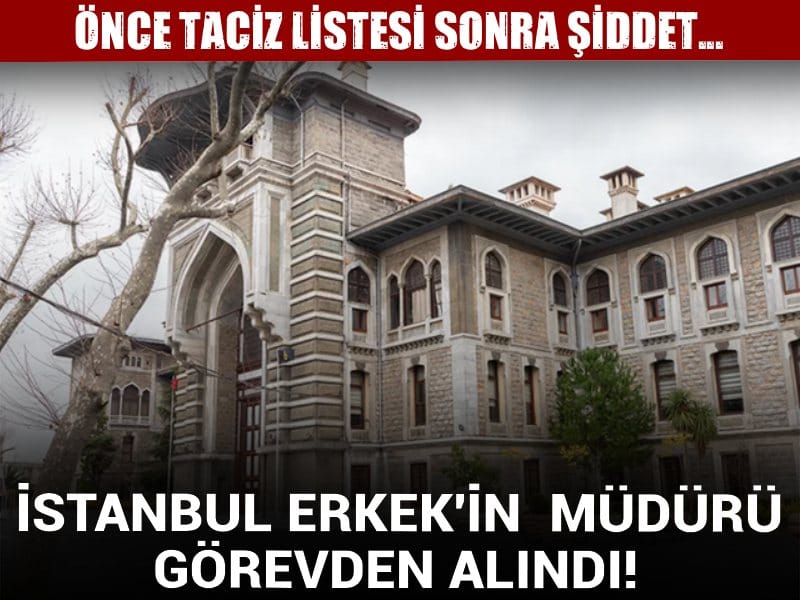 İstanbul Erkek Lisesi'nin müdürü görevden alındı! Önce taciz listesi sonra şiddet...