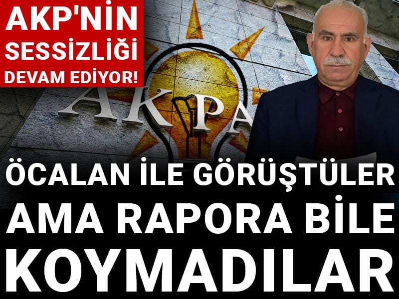 AKP'nin sessizliği devam ediyor! Öcalan ile görüştüler ama rapora bile koymadılar