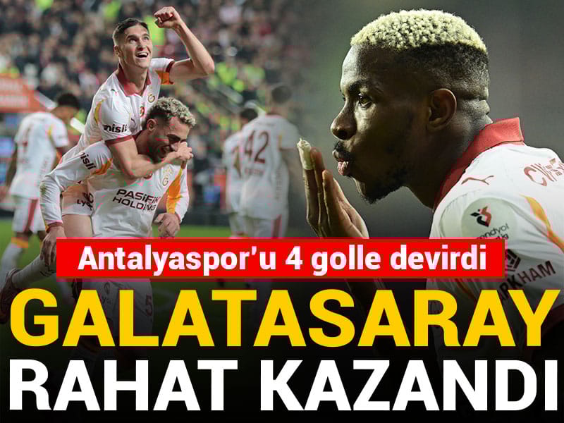 Galatasaray Antalyaspor'u rahat yendi: 3 puanı 4 golle aldı