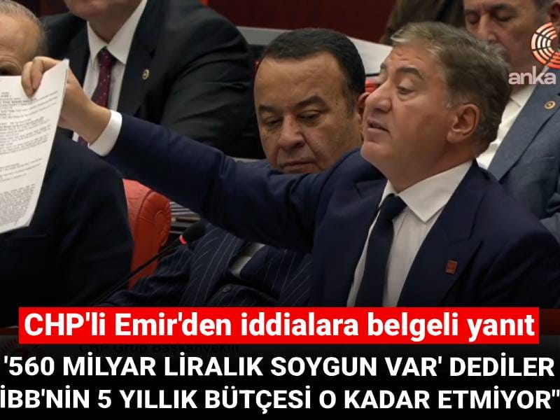CHP'li Emir'den iddialara belgeli yanıt: '560 milyar lira büyük soygun var' dediler! İBB'nin 5 yıllık bütçesi o kadar etmiyor