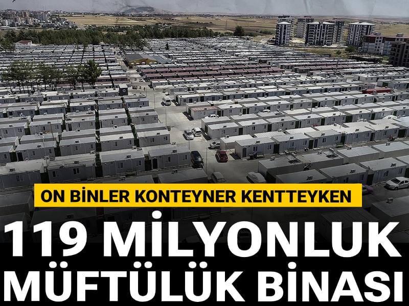 On binler konteyner kentteyken 119 milyonluk müftülük binası...