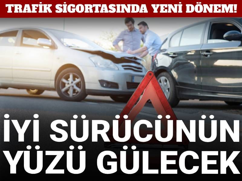 Trafik sigortasında yeni dönem! İyi sürücünün yüzü gülecek
