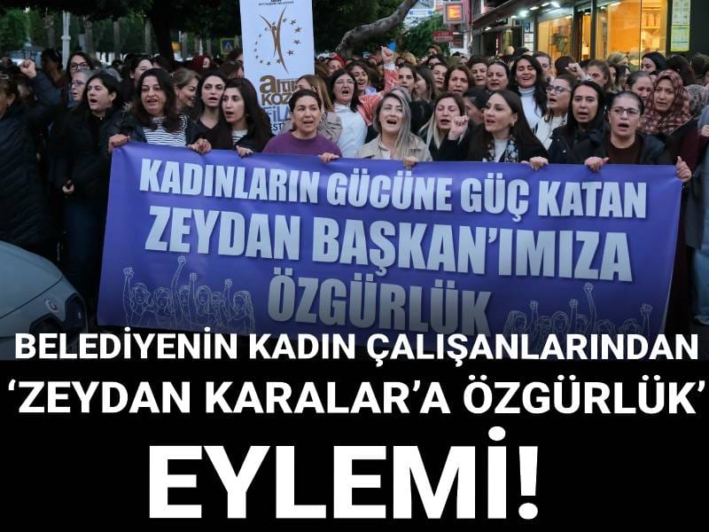 Belediyenin kadın çalışanlarından ‘Zeydan Karalar’a Özgürlük’ eylemi!