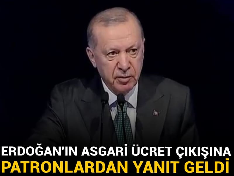 Erdoğan'ın asgari ücret çıkışına patronlardan yanıt geldi