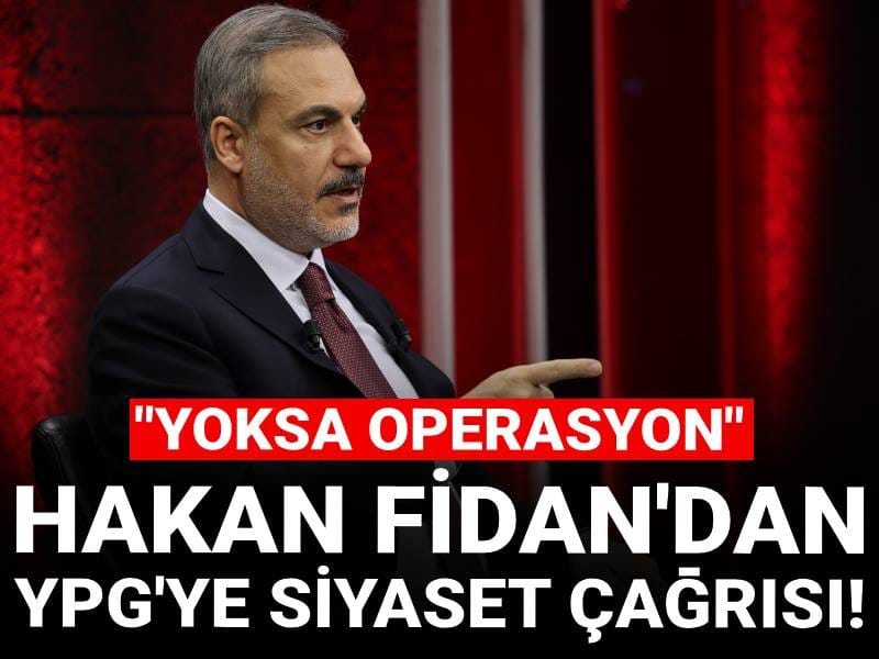 Hakan Fidan'dan YPG'ye siyaset çağrısı: Yoksa operasyon