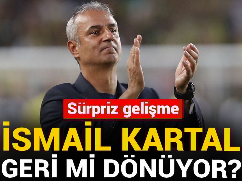 İsmail Kartal geri mi dönüyor? Sürpriz gelişme