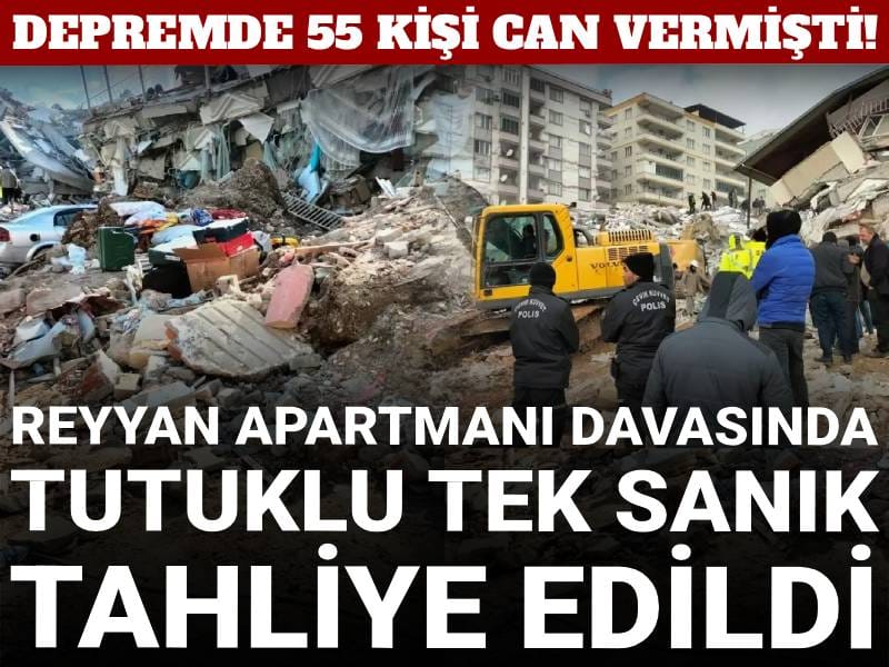 Depremde 55 kişi can vermişti! Reyyan Apartmanı davasında tutuklu tek sanık da tahliye edildi
