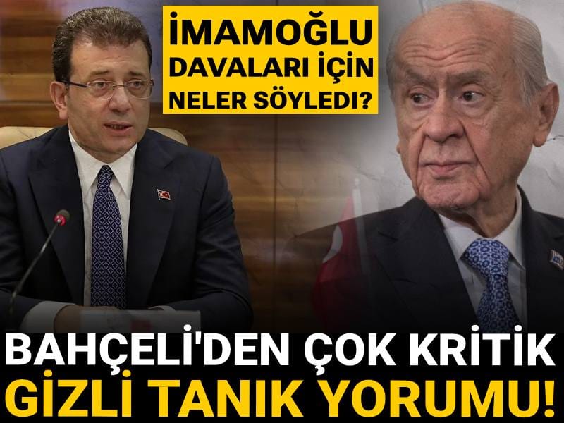 Bahçeli'den çok kritik gizli tanık yorumu! İmamoğlu davaları için neler söyledi?
