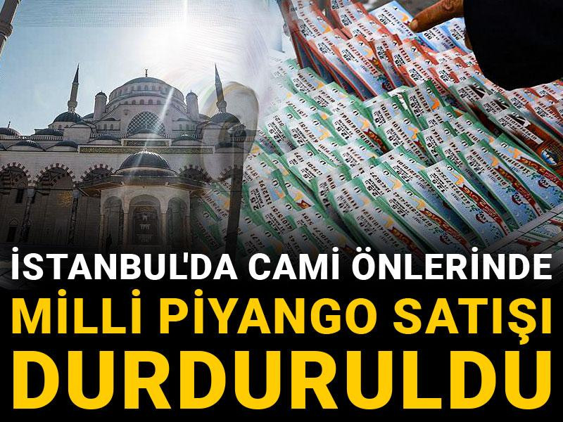 İstanbul'da cami önlerinde Milli Piyango satışı durduruldu