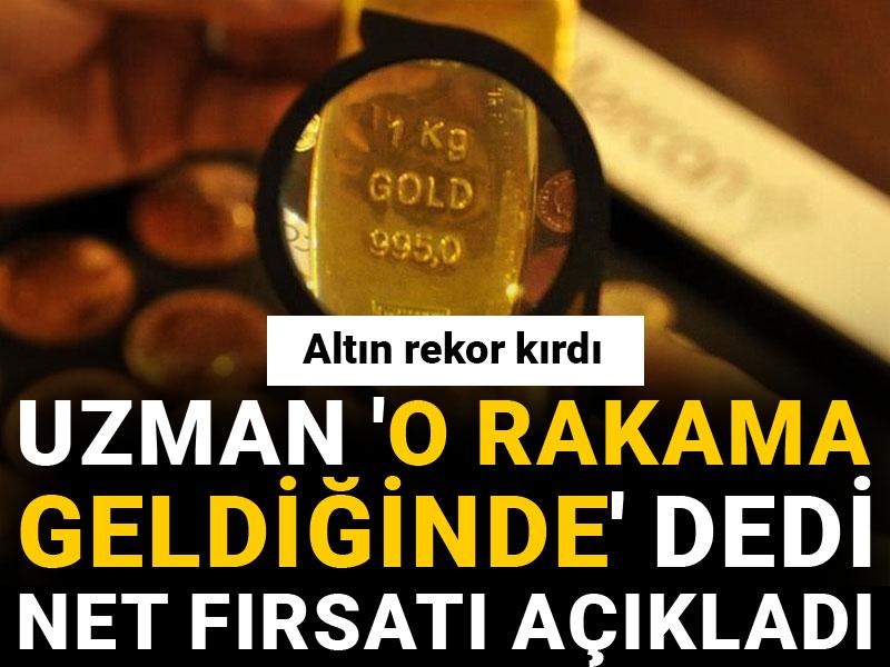 Altın rekor kırdı: Uzman 'O rakama geldiğinde' dedi net fırsatı açıkladı