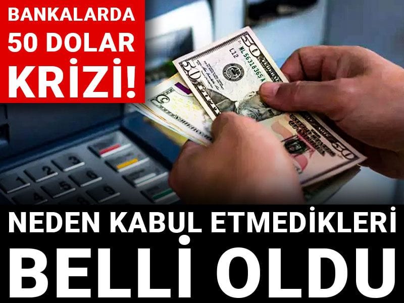 Bankalarda 50 dolar krizi! Neden kabul etmedikleri belli oldu