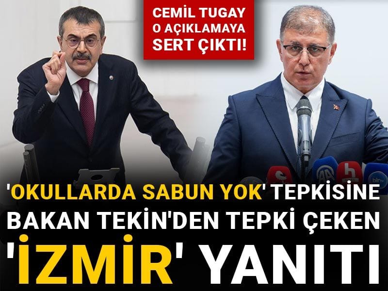 'Okullarda sabun yok' eleştirisine Bakan Tekin'den tepki çeken 'İzmir' yanıtı: Cemil Tugay o açıklamaya sert çıktı!