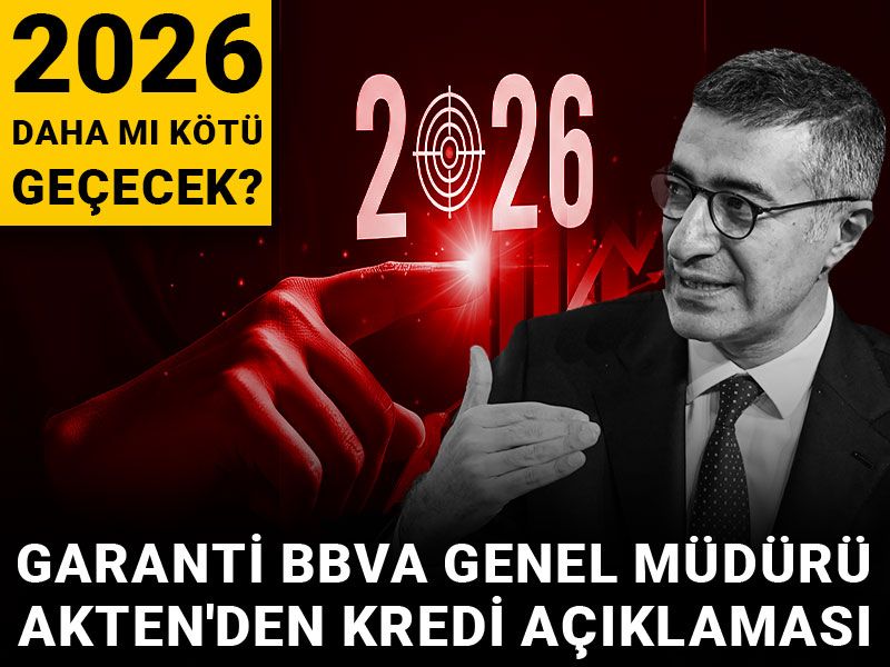 Garanti BBVA Genel Müdürü Akten'den kredi açıklaması: 2026 daha mı kötü geçecek?