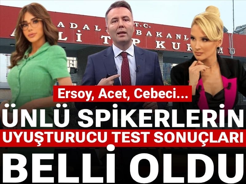 Ersoy, Cebeci, Acet...Ünlü spikerlerin uyuşturucu test sonuçları belli oldu