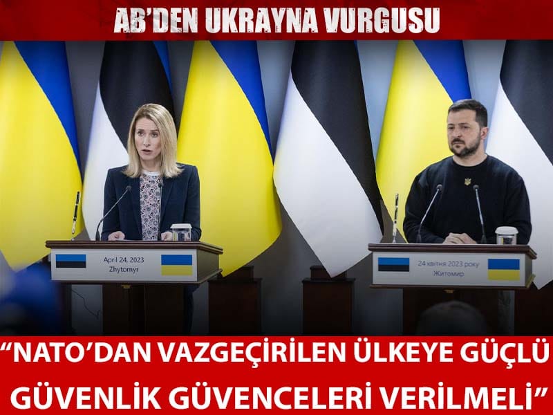 AB’den Ukrayna vurgusu: NATO’dan vazgeçirildi güçlü güvenlik güvenceleri verilmeli