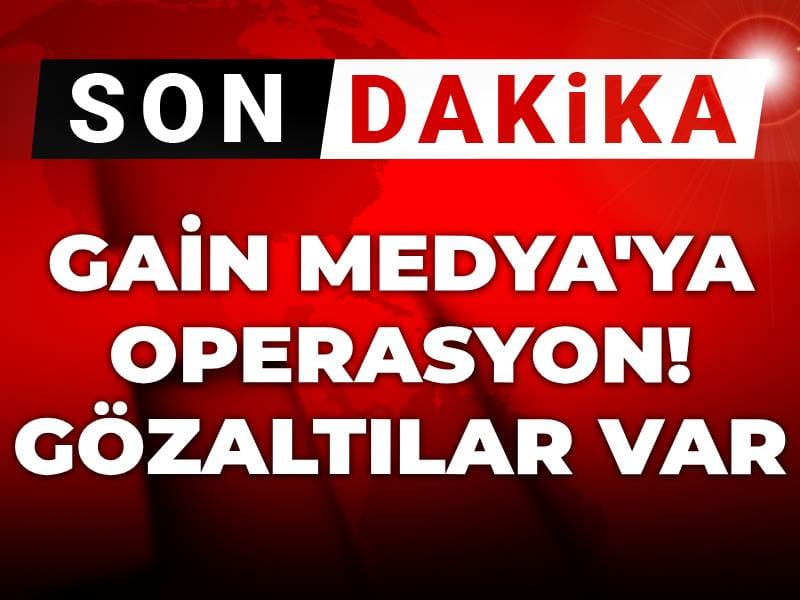 Son dakika | Gain Medya'ya operasyon: Gözaltılar var