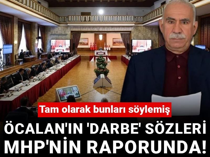 Öcalan'ın 'darbe' sözleri MHP'nin raporunda! Tam olarak bunları söylemiş