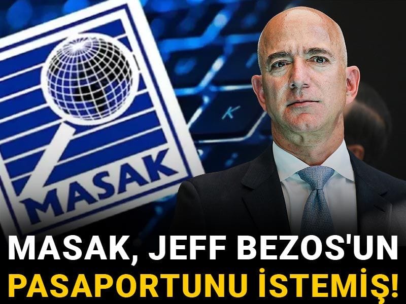 MASAK, Jeff Bezos'un pasaportunu istemiş!